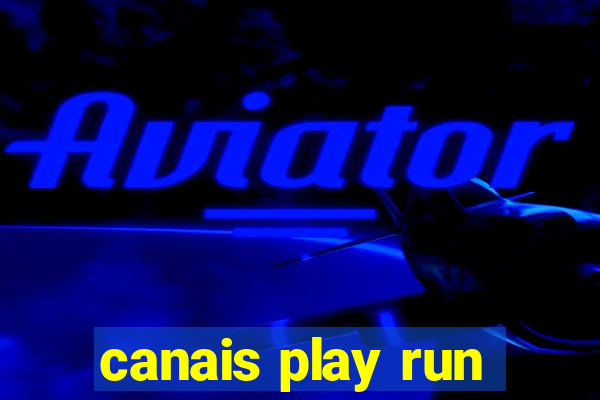 canais play run